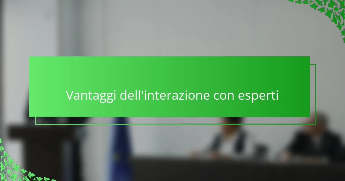 Vantaggi dell'interazione con esperti